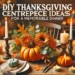 Rustic Thanksgiving centerpiece with a pumpkin floral arrangement, autumnal flowers, candles, pinecones, and fall leaves on a wooden table in a warm festive ambiance.